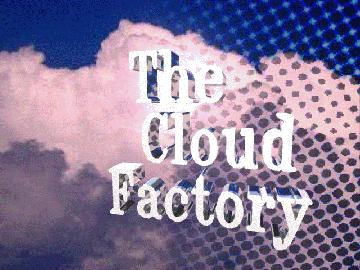 The Cloud Factory
